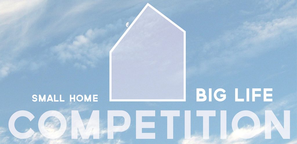 Small Home Big Life Competition
